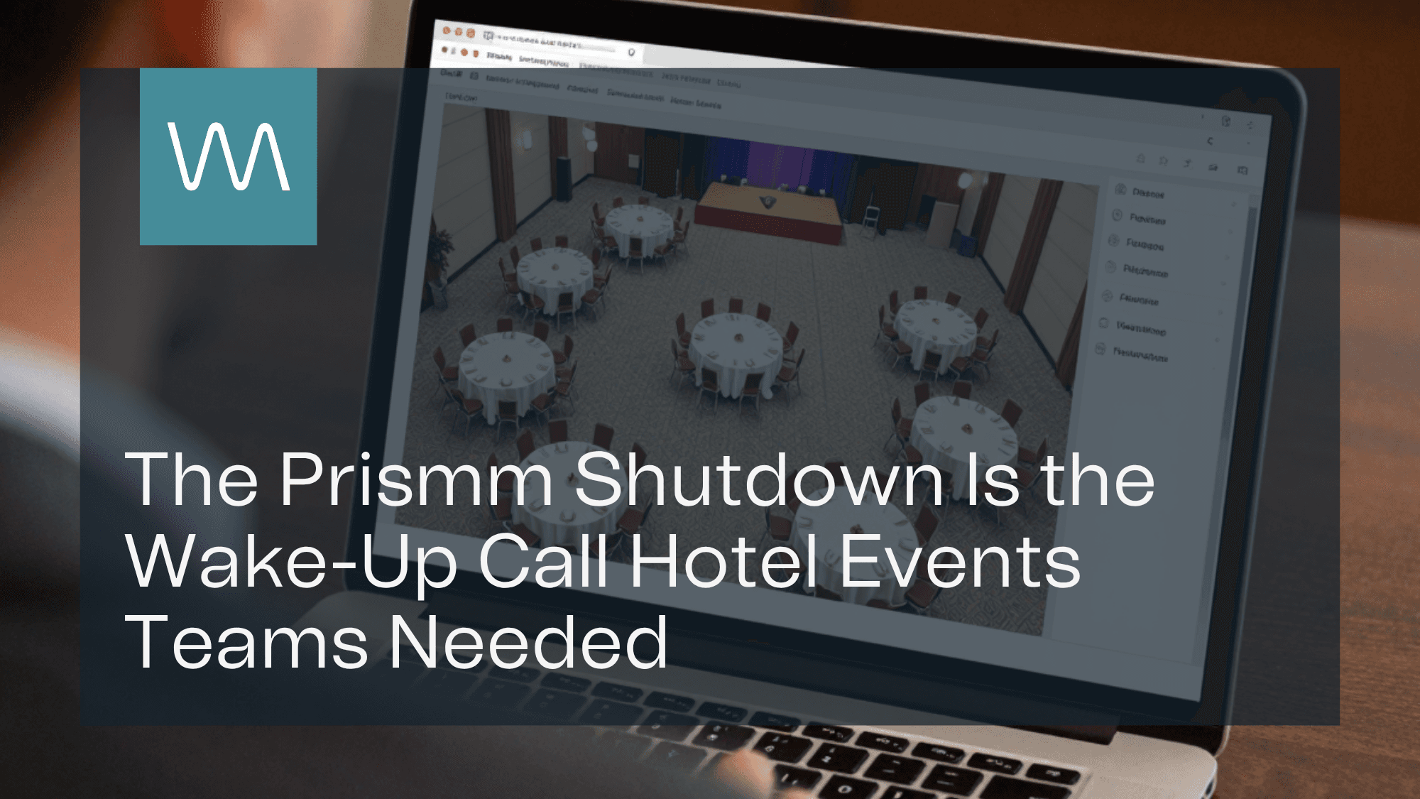 The Prismm Shutdown Is the Wake-Up Call Hotel Events Teams Needed