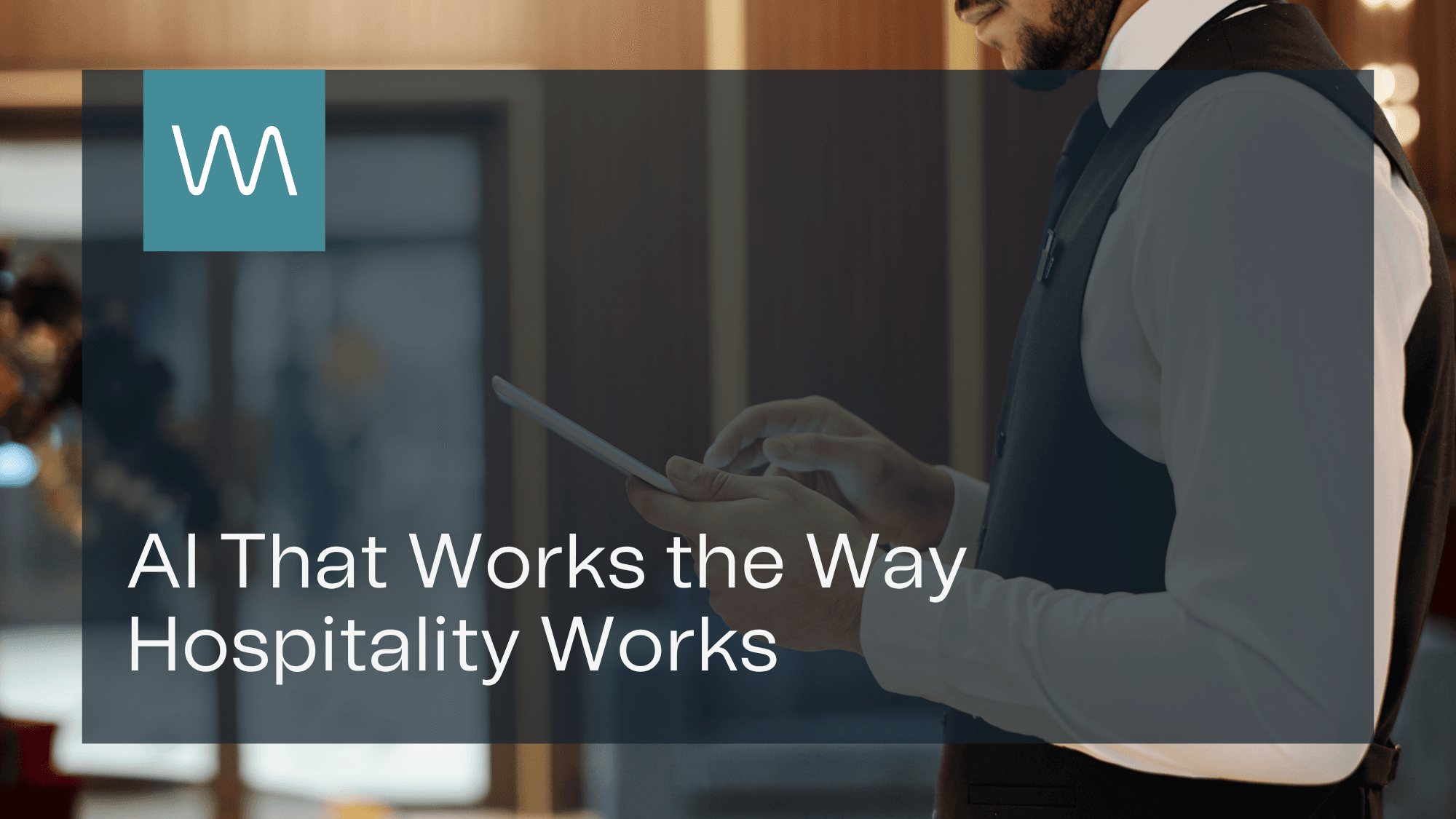 AI That Works the Way Hospitality Works