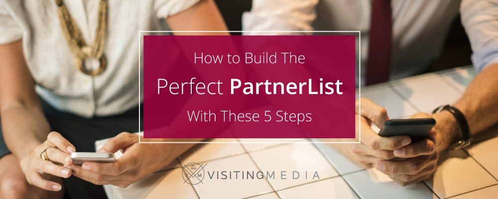 How to Build The Perfect PartnerList With These 5 Steps