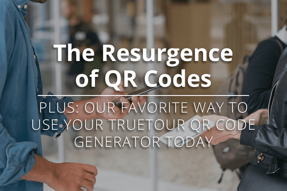The Revival of QR Codes – Plus, Our Favorite Way to Use Your TrueTour QR Code Generator Today