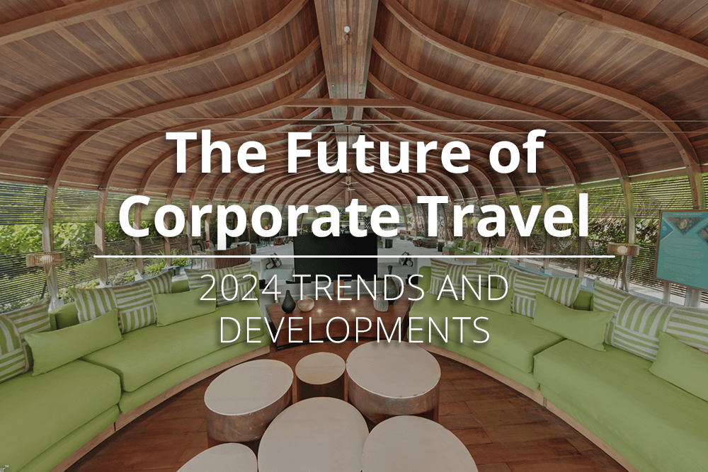 The Future of Corporate Travel: 2024 Trends and Developments