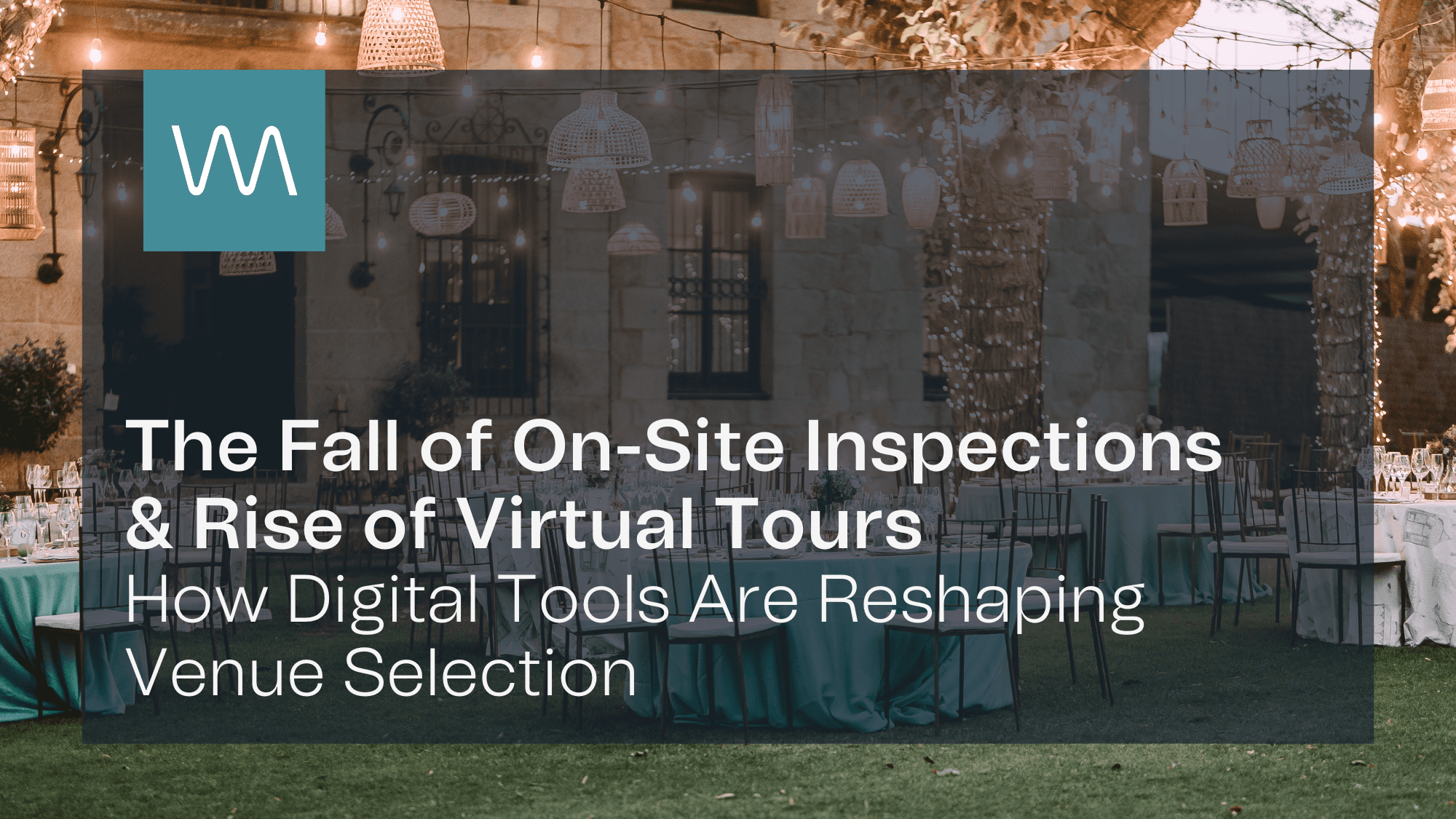 The Drop in On-Site Inspections & Rise of Virtual Tours: How Digital Tools Are Reshaping Venue Selection