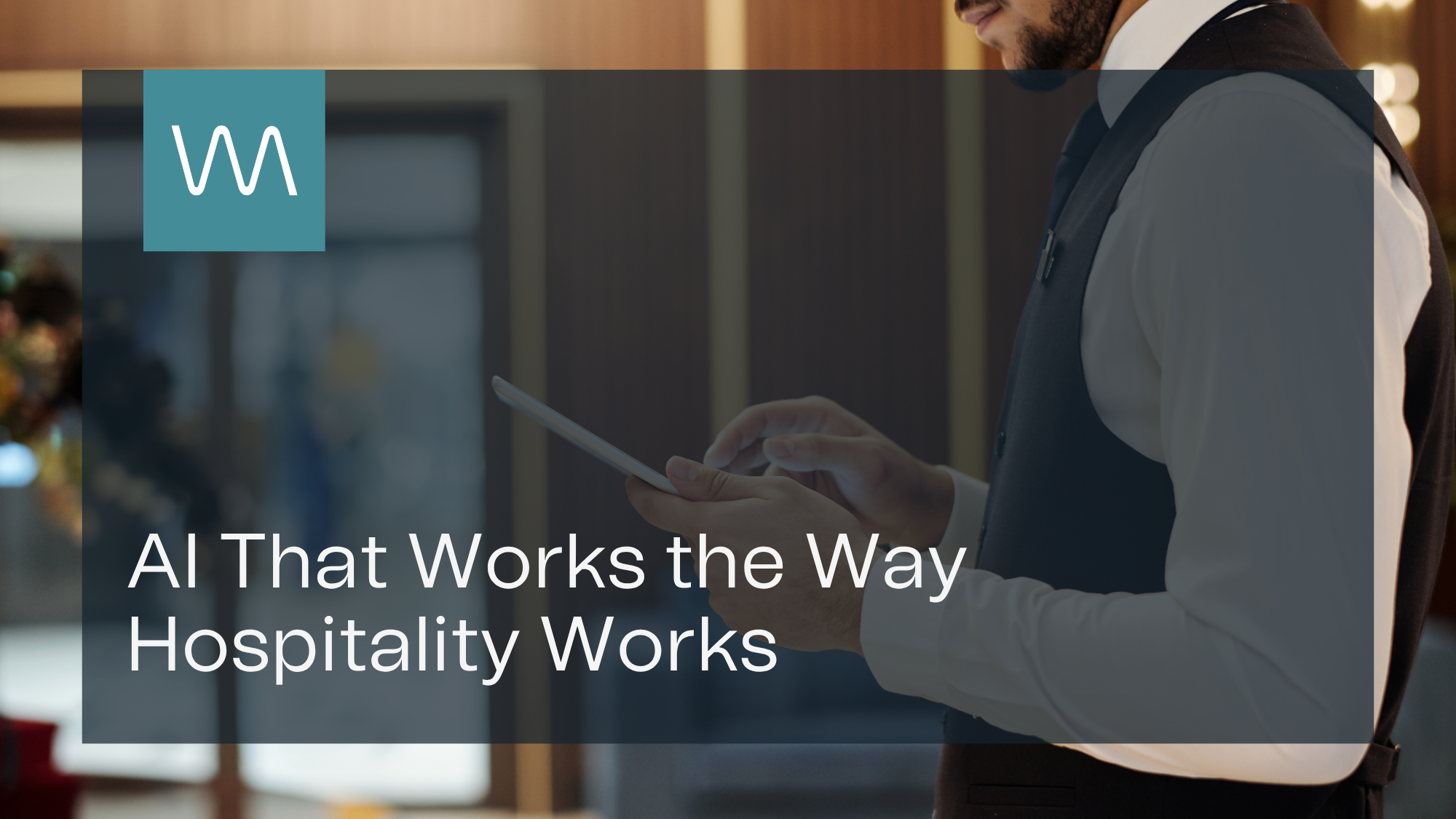 AI That Works the Way Hospitality Works