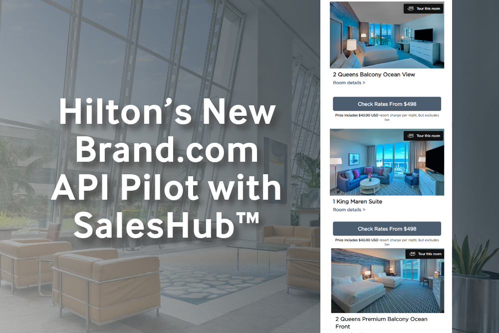 Hilton’s New Brand.com API Pilot with SalesHub