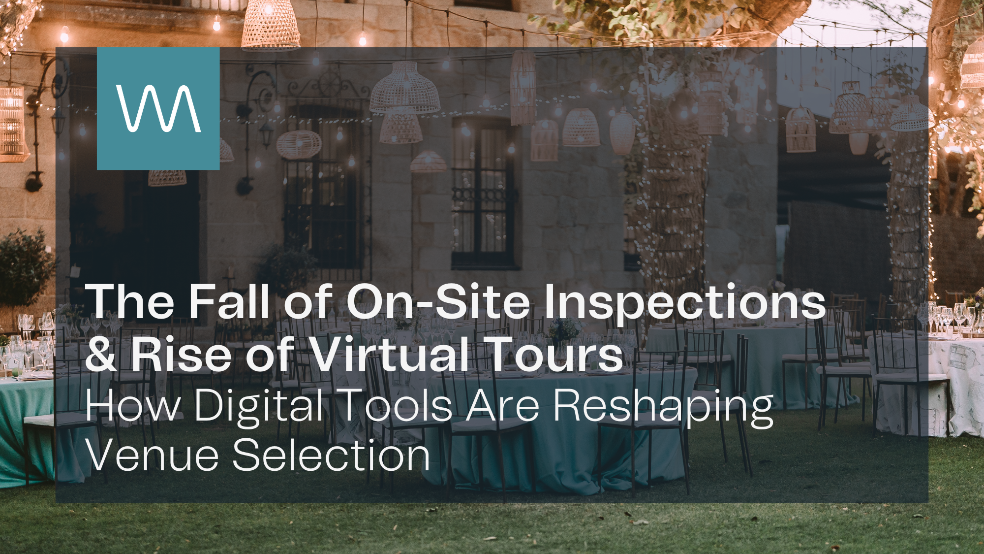 The Fall of On-Site Inspections & Rise of Virtual Tours: How Digital Tools Are Reshaping Venue Selection